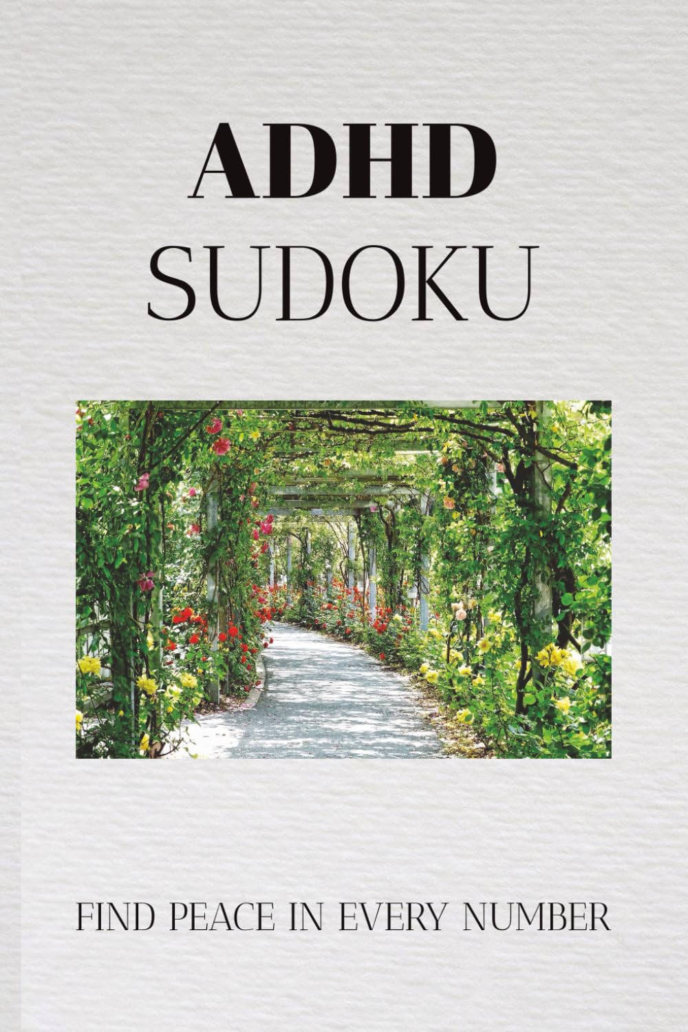 ADHD Sudoku Puzzle Book: Sudoku for ADHD Minds Build Concentration, Reduce Stress and Strengthen Attention 6×9 Inches | 110 Pages | 50+ Brain-Training Puzzles | Full Solutions