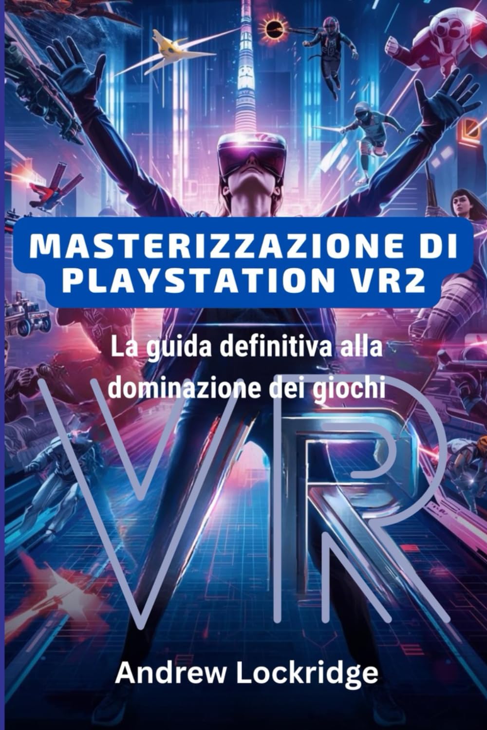 Masterizzazione di PlayStation VR2: La guida definitiva alla dominazione dei giochi