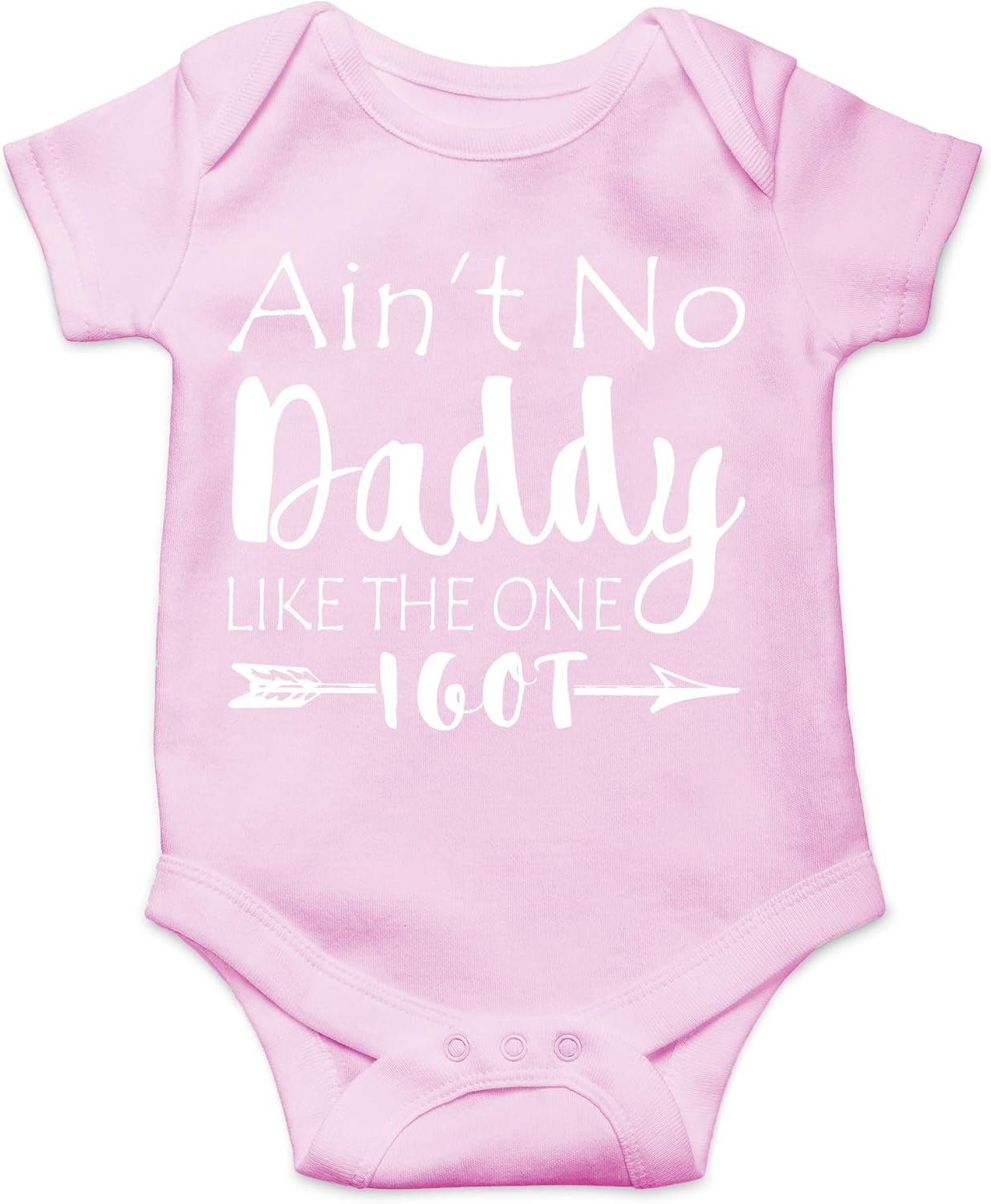Ain't No Daddy Like The One I Got Baby Bodysuit Funny Infant Outfit Boy Girl Unisex Comfy Wear