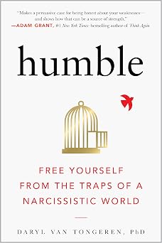 Humble Free Yourself from the Traps of a Narcissistic World
