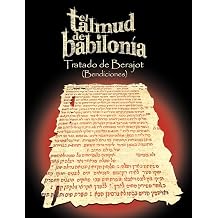 El Talmud de Babilonia Tratado de Berajot Bendiciones Spanish Edition