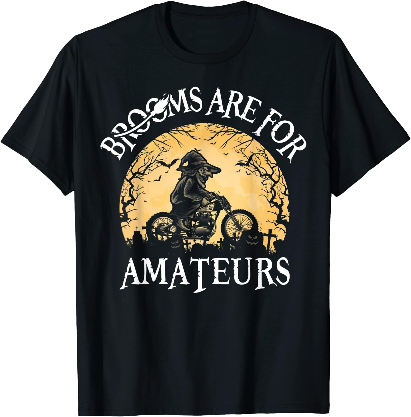 Brooms Are For Amateurs Gifts For Motorcyclist Halloween T-Shirt