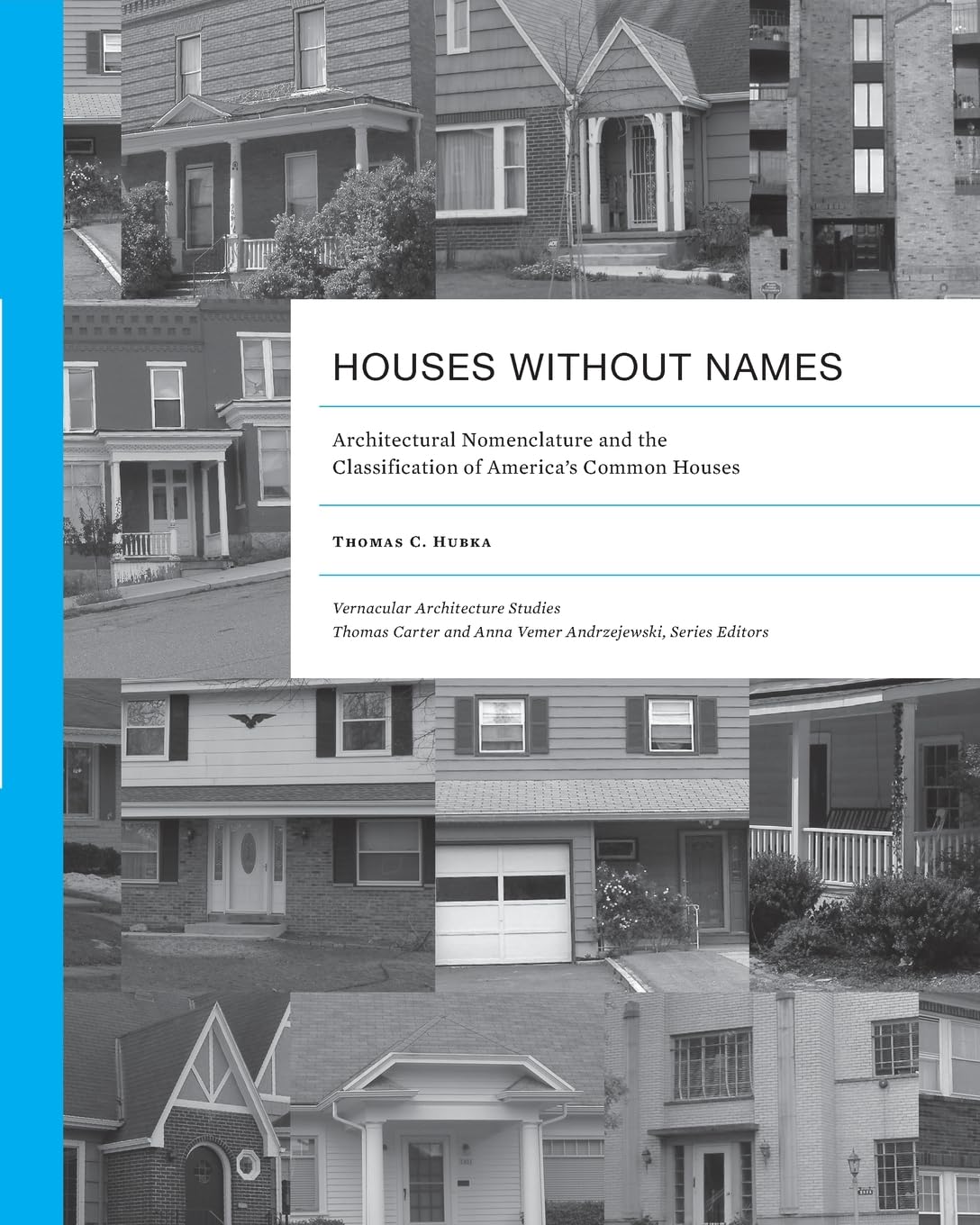Houses without Names: Architectural Nomenclature and the Classification of America’s Common Houses (Vernacular Architecture Studies)