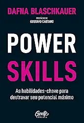 Power Skills: As habilidades-chave para destravar seu potencial máximo