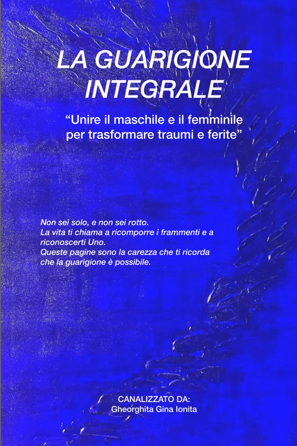 La guarigione integrale: Unire maschile e femminile per trasformare traumi e ferite