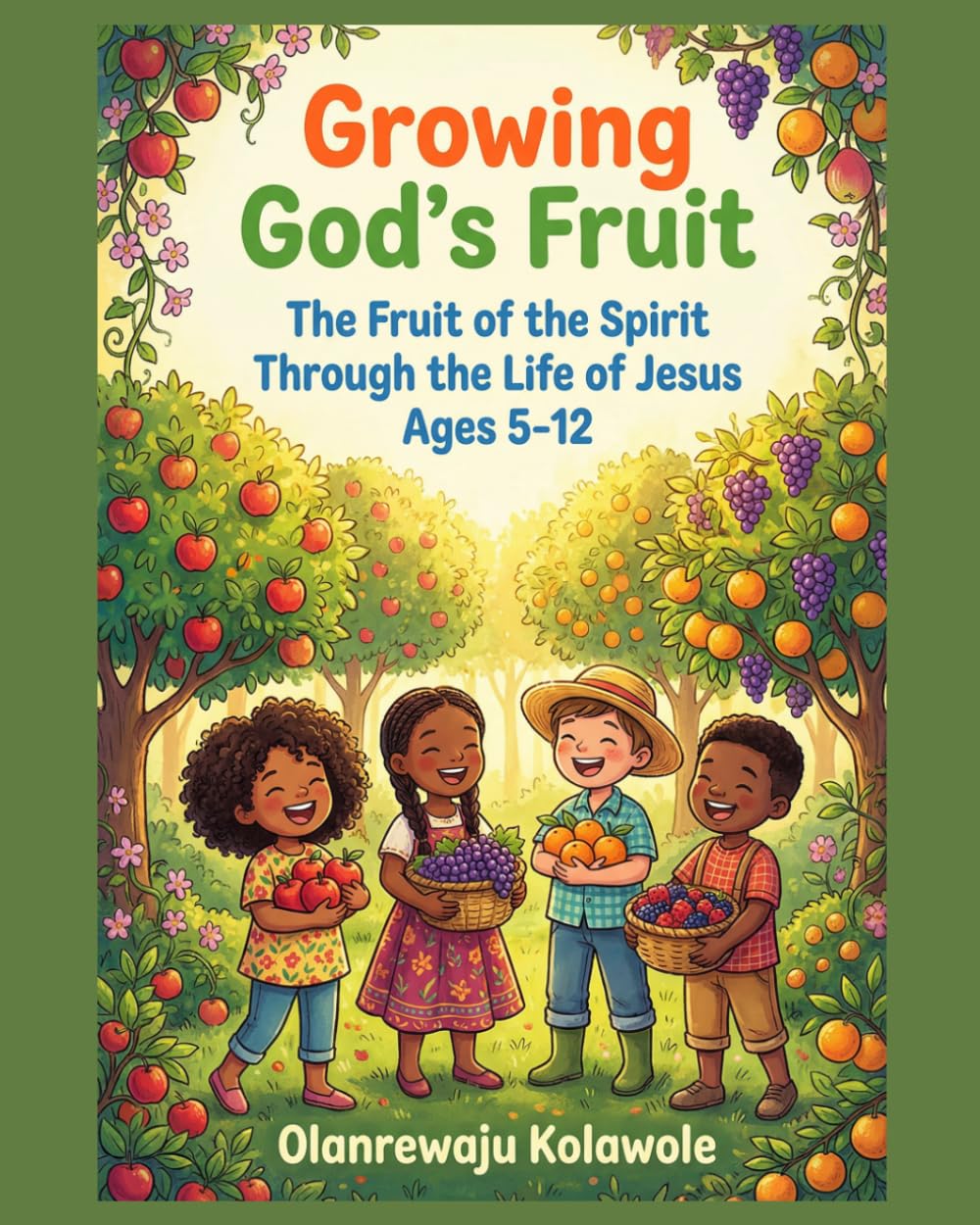 Growing God's Fruit: The Fruit of the Spirit through the Life of Jesus Ages 5-12 (Equip Children's Books)