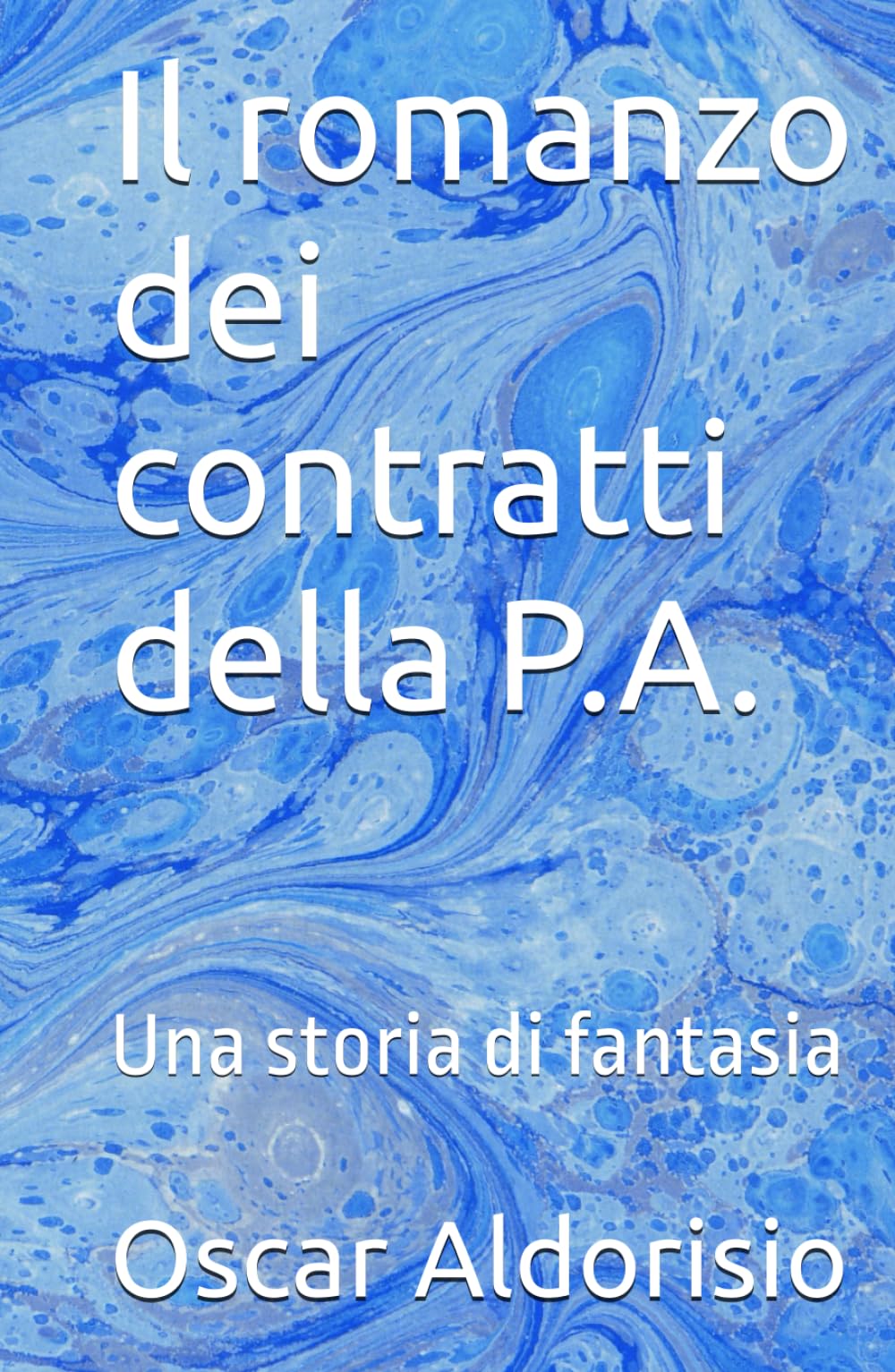 Il romanzo dei contratti della P.A.: Una storia di fantasia