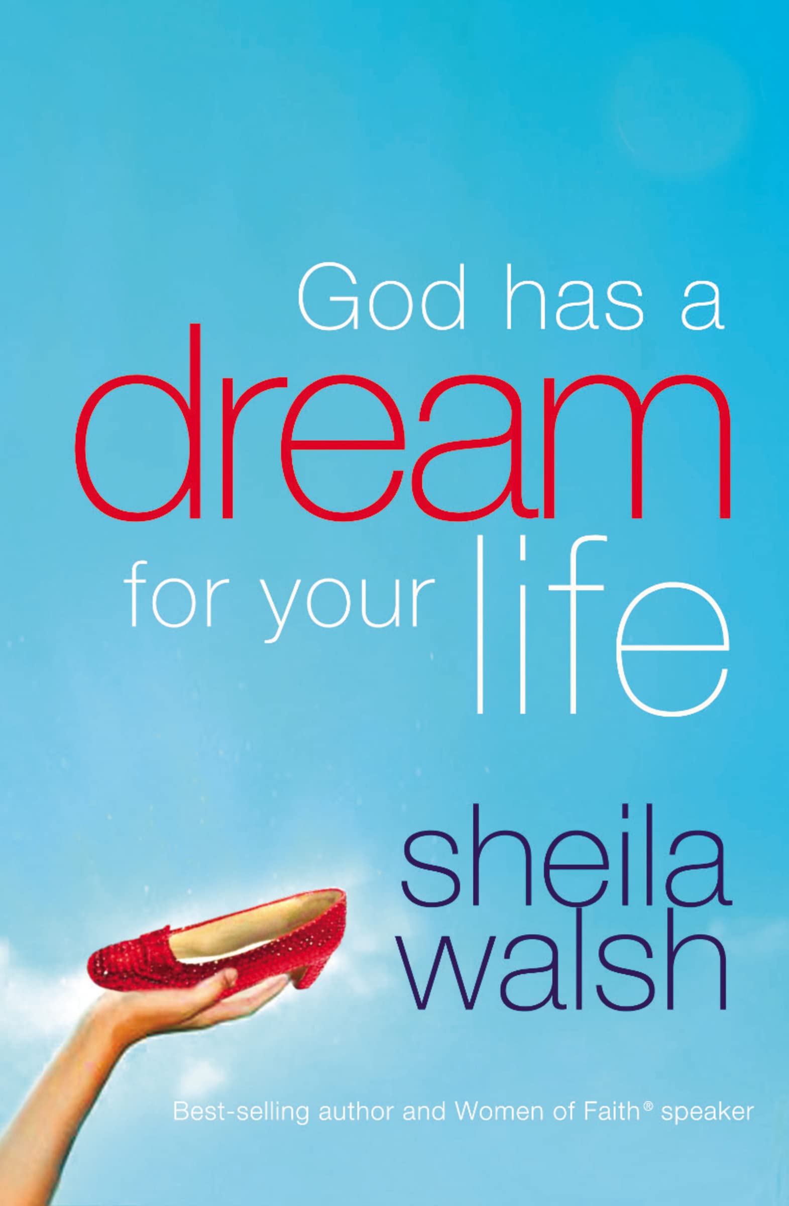 God Has a Dream for Your Life: It's Never Too Late to Remember Who You Are, Dream Big Dreams, and Discover that God Loves You in Ways You Cannot Imagine
