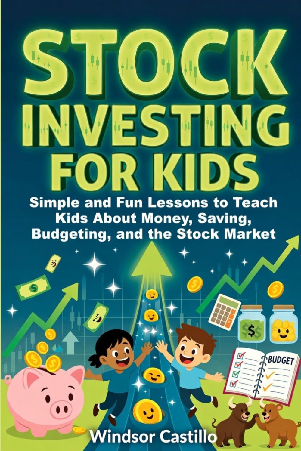 Stock Investing for Kids: Simple and Fun Lessons to Teach Kids About Money, Saving, Budgeting, and the Stock Market