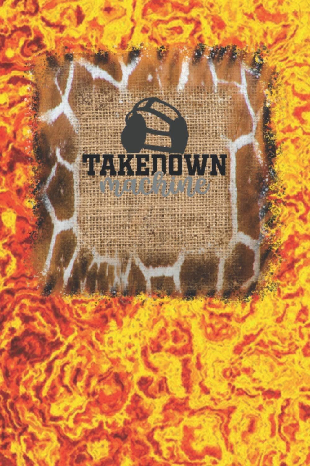 Takedown Machine: Wrestling Training Journal and Book For Wrestler and Coach | Techniques, Improve Notebook, Notes, Gift | Wrestling Training Log