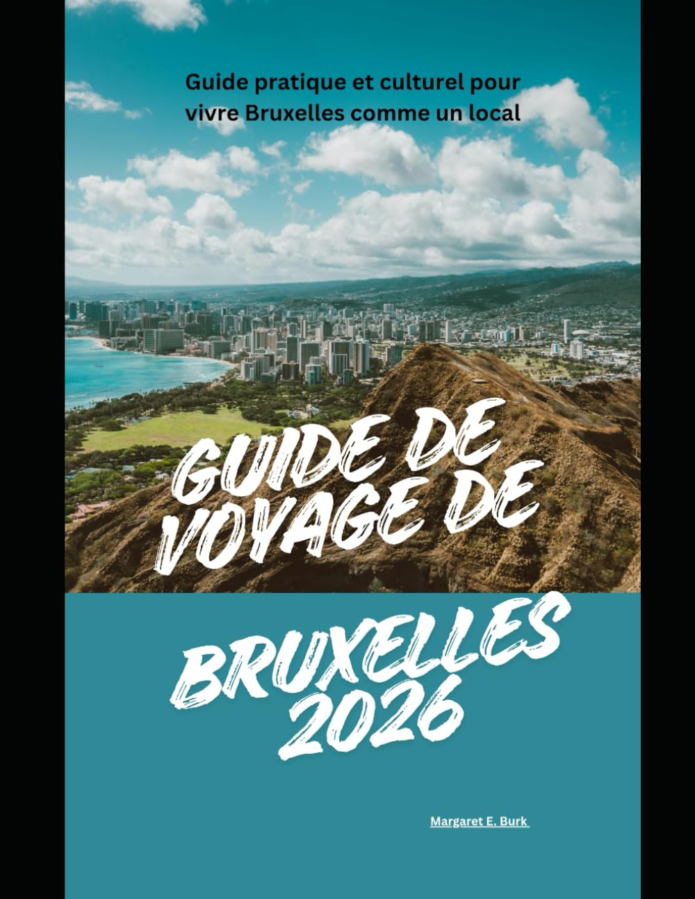 Guide de voyage de Bruxelles 2026: Guide pratique et culturel pour vivre Bruxelles comme un local (WorldSmart Travel Guide Series 2026)