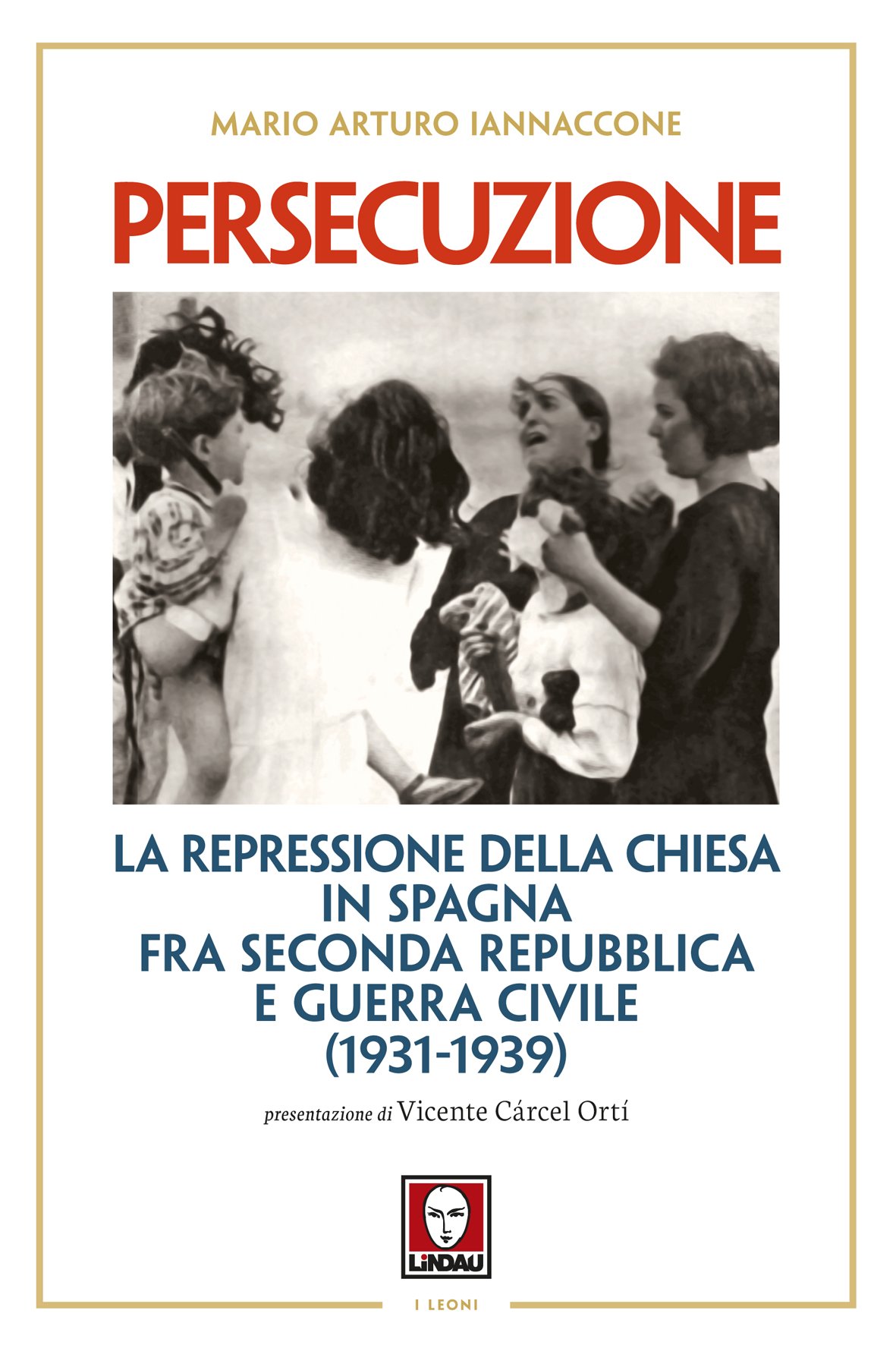 Persecuzione: La repressione della Chiesa in Spagna fra Seconda Repubblica e Guerra Civile (1931-1939)