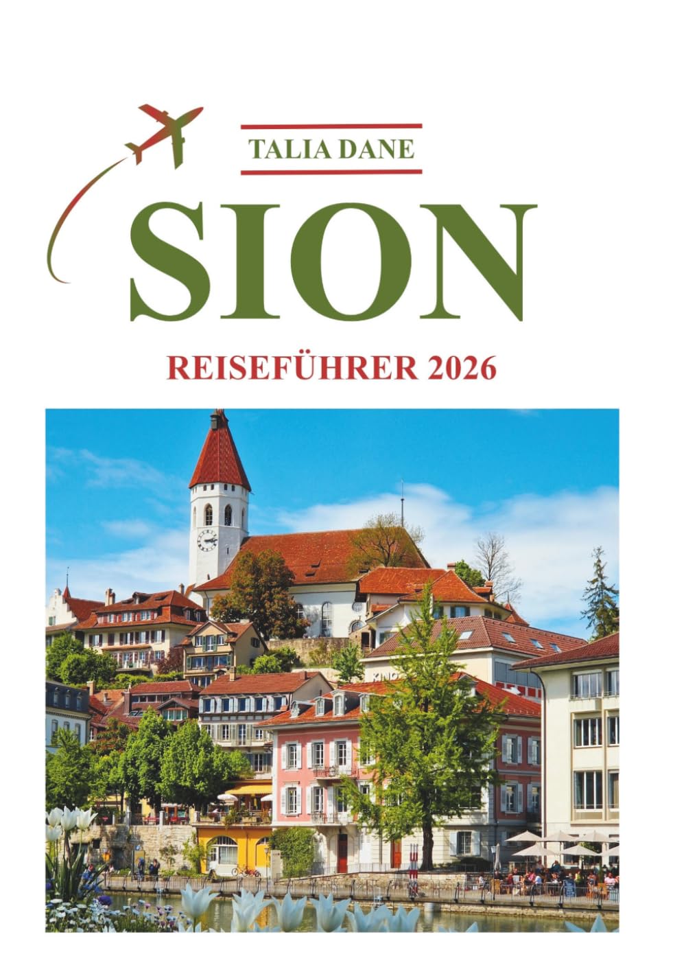 Sion Reiseführer 2026: Insiderwissen Enthüllt
