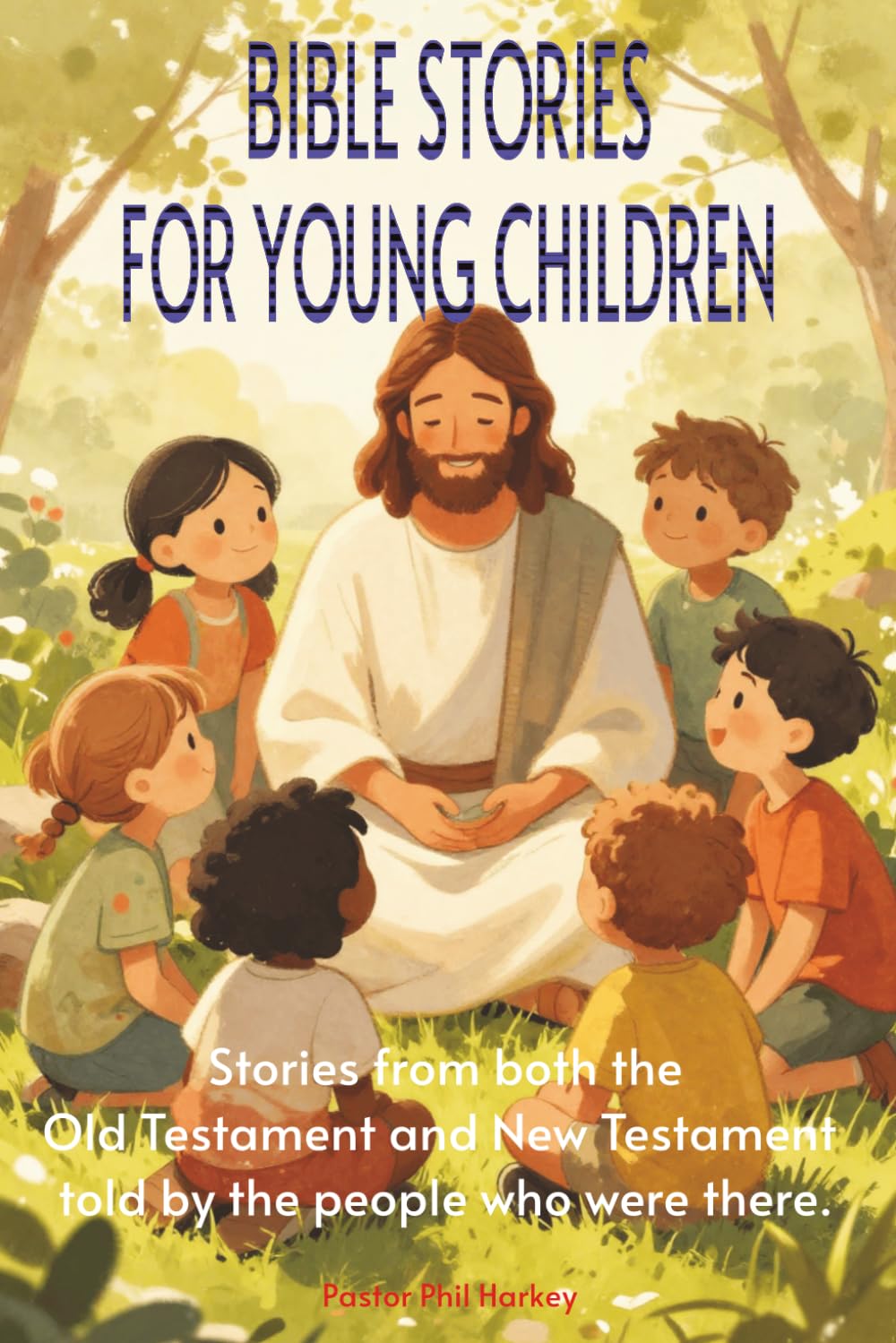 Bible Stories for Young Children: Stories of Faith For Young Children (BIBLE STORIE FOR KIDS)