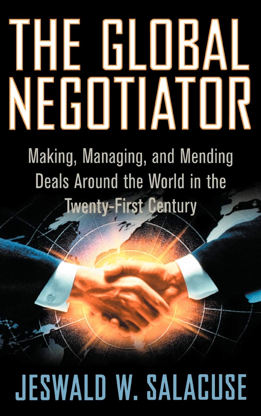 The Global Negotiator: Making, Managing and Mending Deals Around the World in the Twenty-first Century
