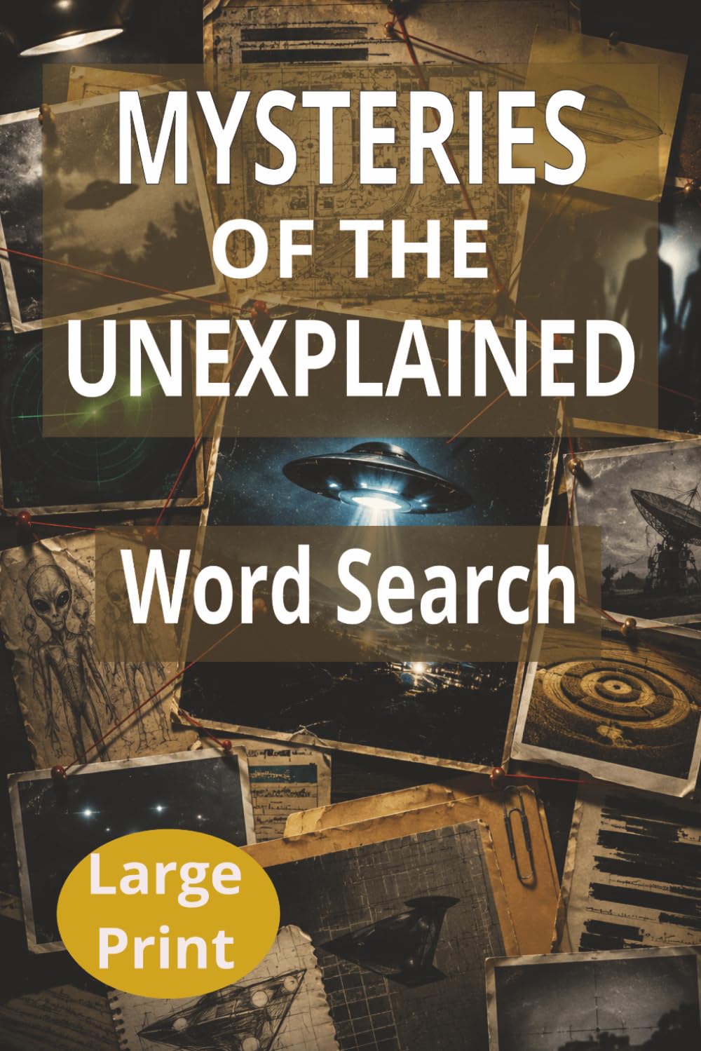 Mysteries of the Unexplained: 55 Large Print Puzzles Featuring UFO Sightings, Alien Contact, Paranormal Events & Secret Programs