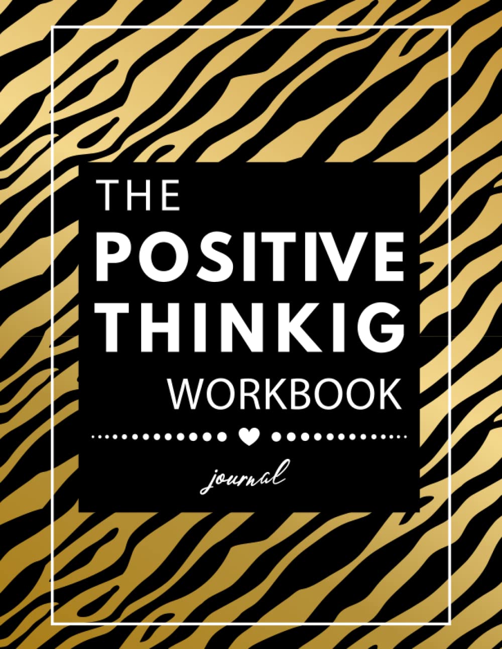 The positive thinking workbook: Build Self-Confidence and Be Happy Every Day, Build a Strong Foundation for a Positive journal