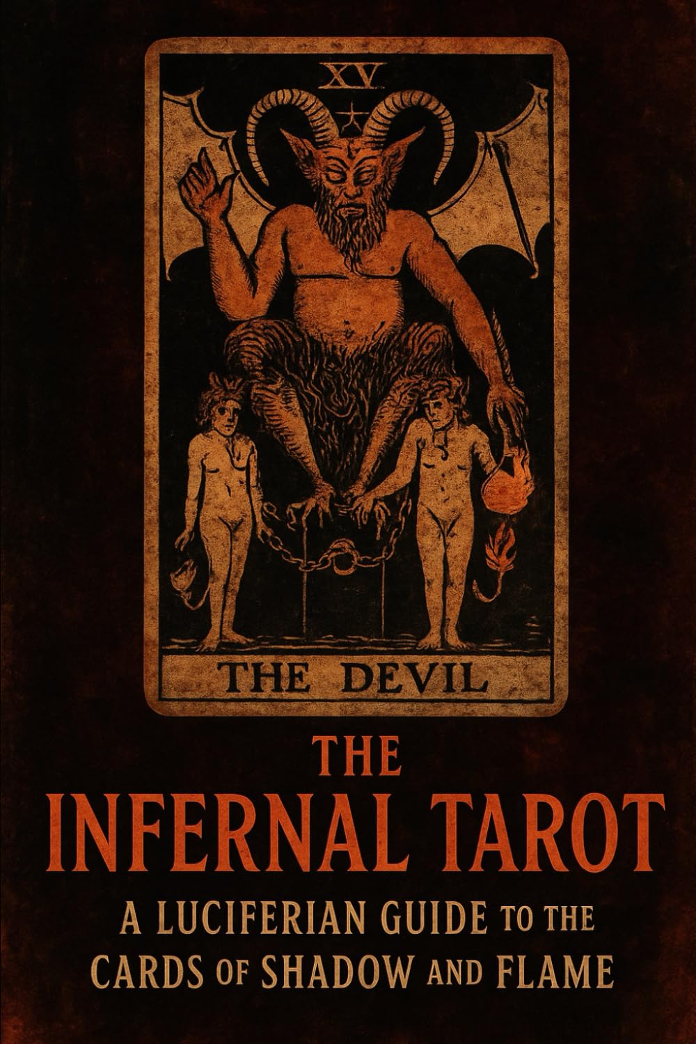 The Infernal Tarot: A Luciferian Guide to the Cards of Shadow and Flame