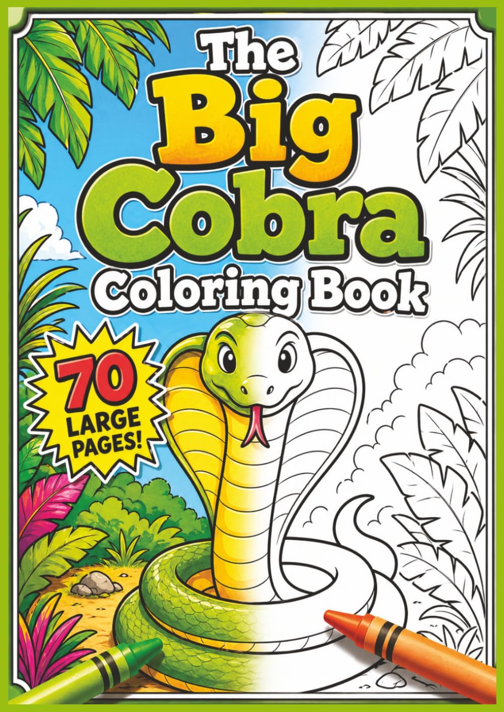 The Big Cobra Coloring Book: Perfect for Ages 3 - 8, Big Pages, Fantastic Pictures, Cobras and Other Fun Animals!