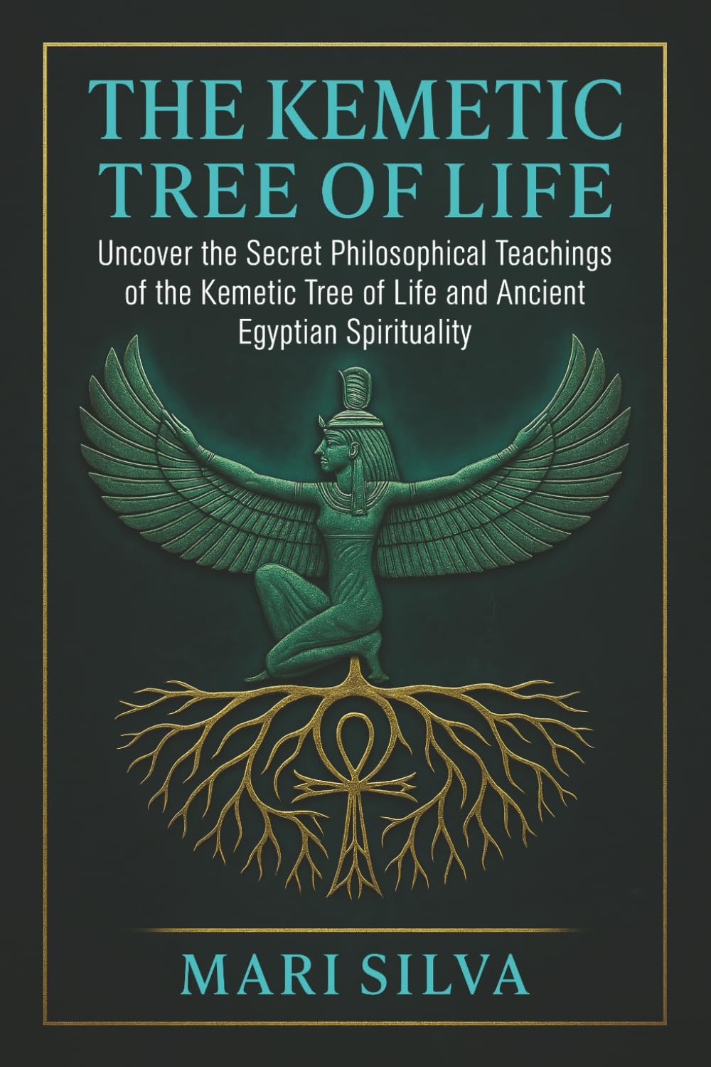 The Kemetic Tree of Life: Uncover the Secret Philosophical Teachings of the Kemetic Tree of Life and Ancient Egyptian Spirituality (African Spirituality)