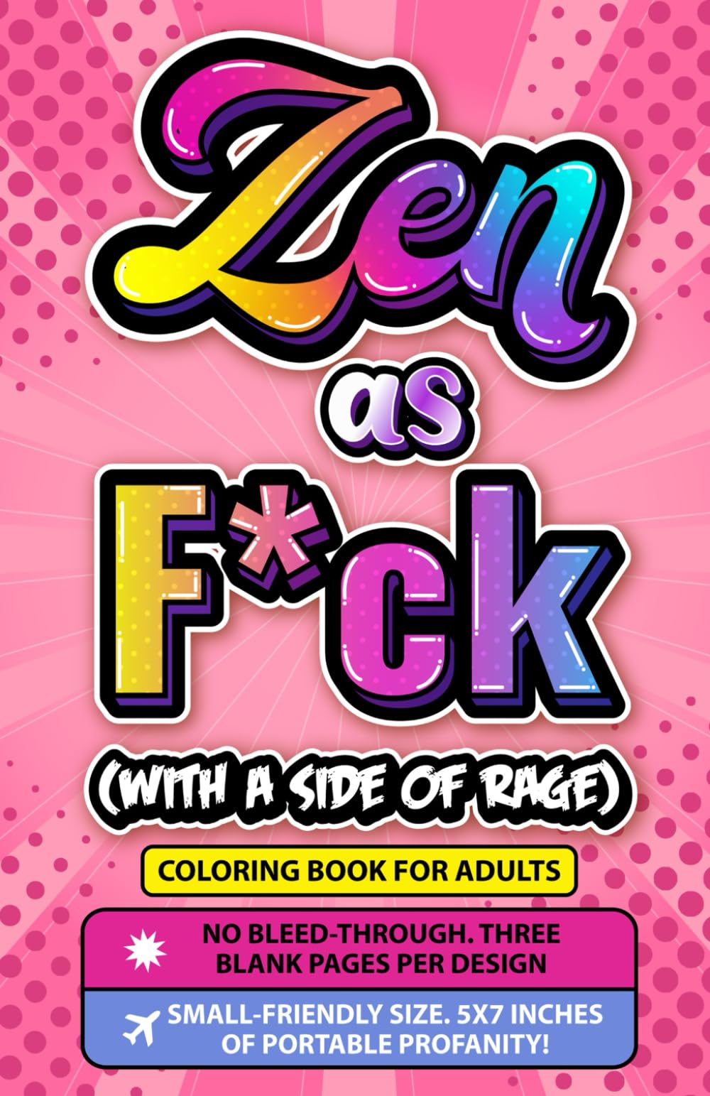 Coloring Book for Adults: Zen as F***: Small, Handbag and Pocket-Sized Coloring Book with 3-Page Bleed Protection for On-the-Go Hilarious Stress Relief.