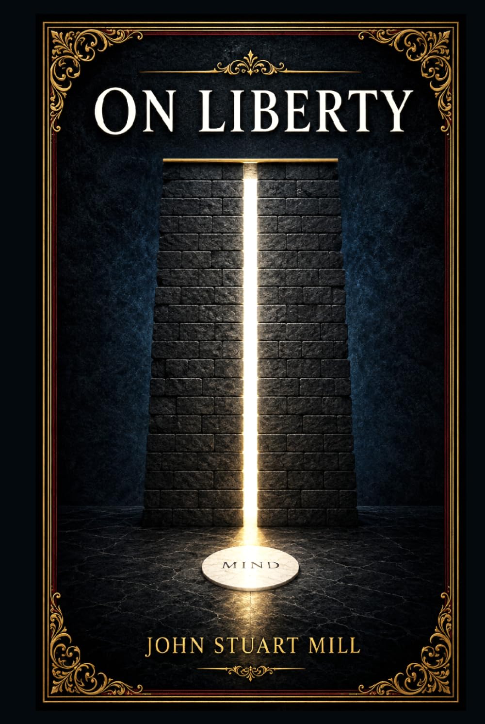 On Liberty: A landmark argument for individual freedom, free speech, self-development, and the limits of social authority in democratic life