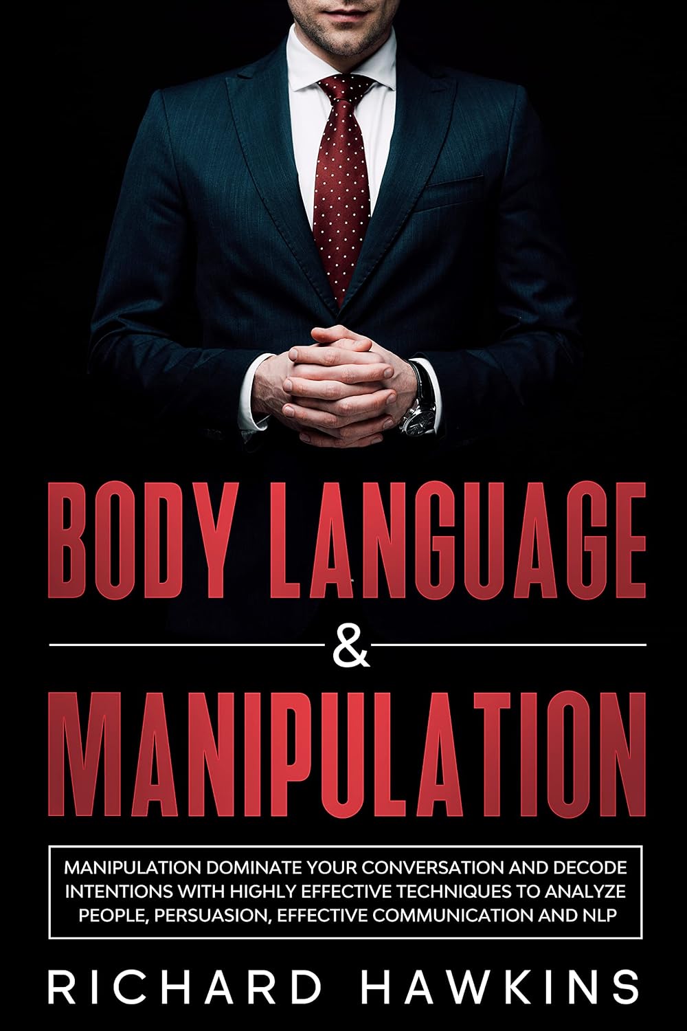 Body Language & Manipulation: Dominate Your Conversation and Decode ...