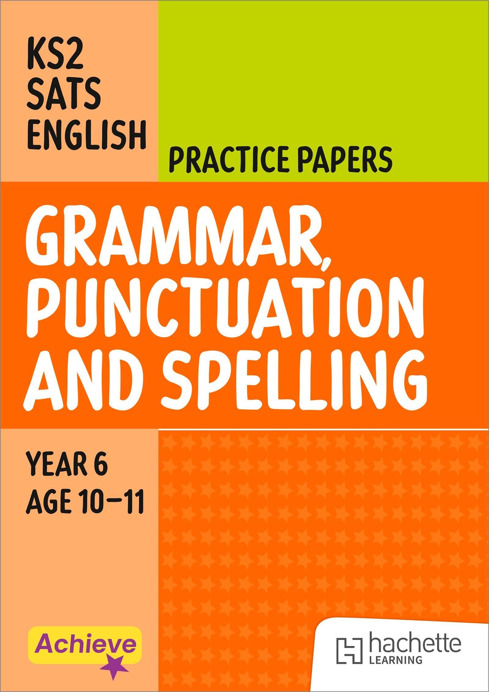 Achieve SATs: KS2 Grammar, Punctuation and Spelling Practice Papers for the 2027 SATs tests (Achieve KS2 SATs Revision)