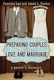 Preparing Couples for Love and Marriage: A Pastor's Resource