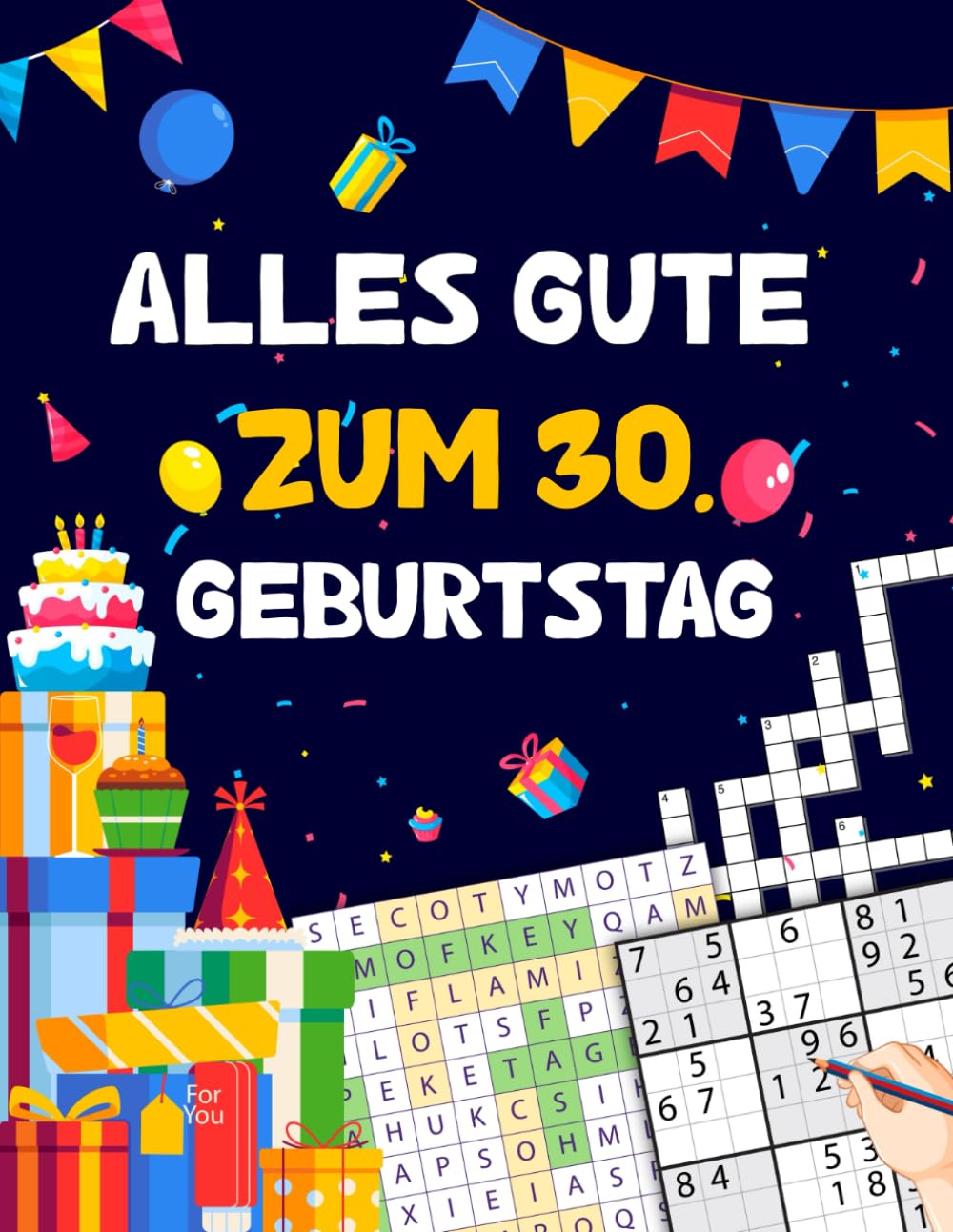 Alles gute zum 30. Geburtstag: Tolles Geburtstagsgeschenk für Frauen und Männer zum 30. Geburtstag | Rätselbuch mit Sudoku, Trivia, Kreuzworträtsel, Wortsuchrätsel und Logikrätseln