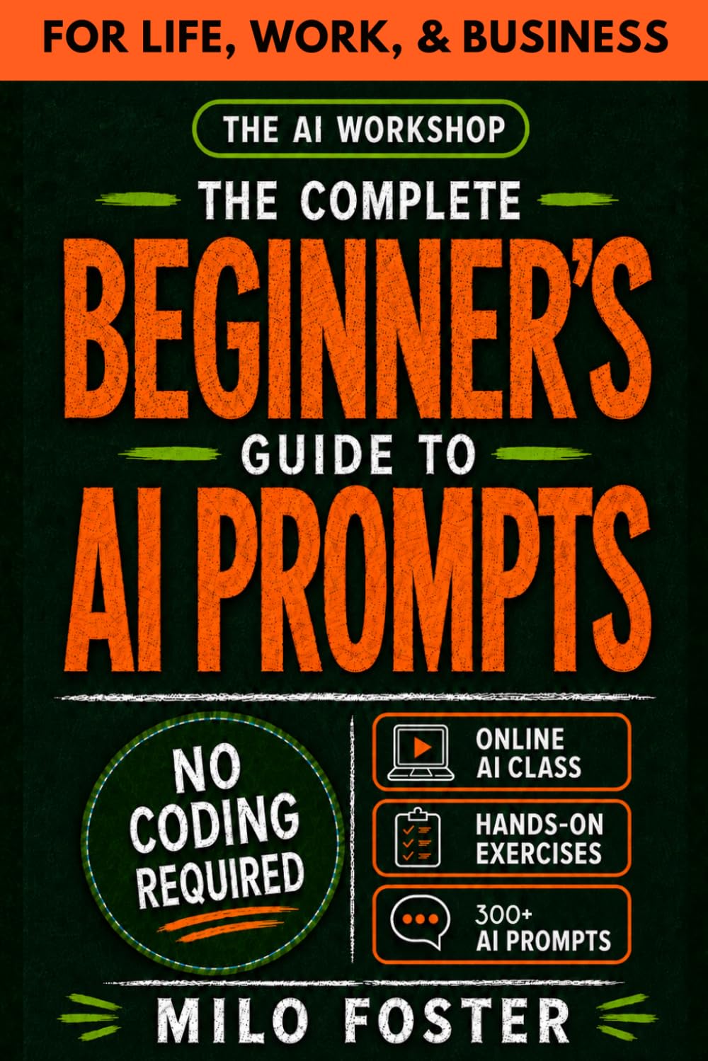 THE AI WORKSHOP: Your Complete Beginner’s Guide to AI Prompts: An A-Z Guide to AI Prompt Engineering for Life, Work, and Business- NO CODING REQUIRED: 2