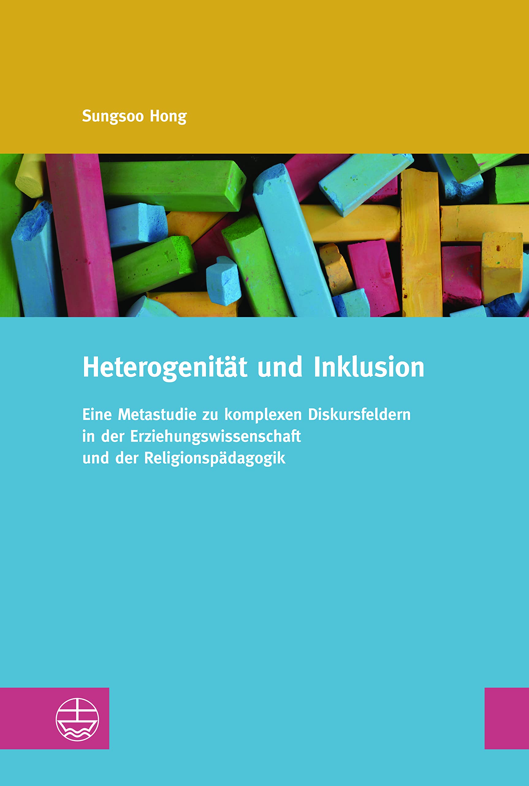 Heterogenität und Inklusion: Eine Metastudie zu komplexen Diskursfeldern in der Erziehungswissenschaft und der Religionspädagogik (Studien zur Religiösen Bildung (StRB) 25)