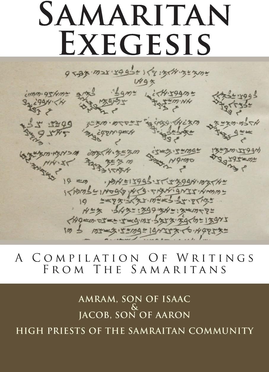 Samaritan Exegesis: A Compilation Of Writings From The Samaritans