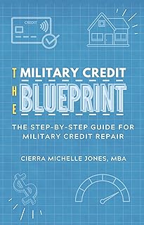 The Military Credit Blueprint: The Step-By-Step Guide for Military Credit Repair