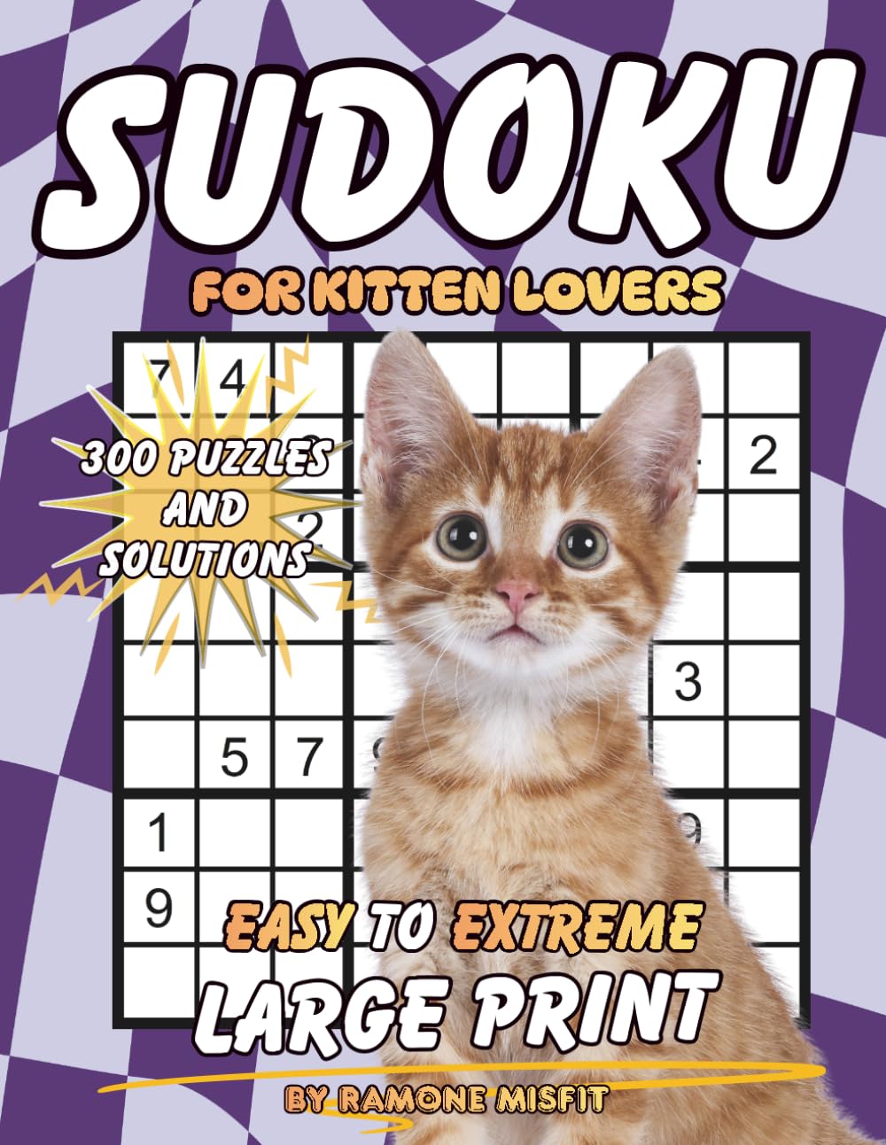 Sudoku for Kitten Lovers: 300 Puzzles & Solutions from Easy to Extreme with Positive Affirmations for Adults (Animal Lovers Collection)