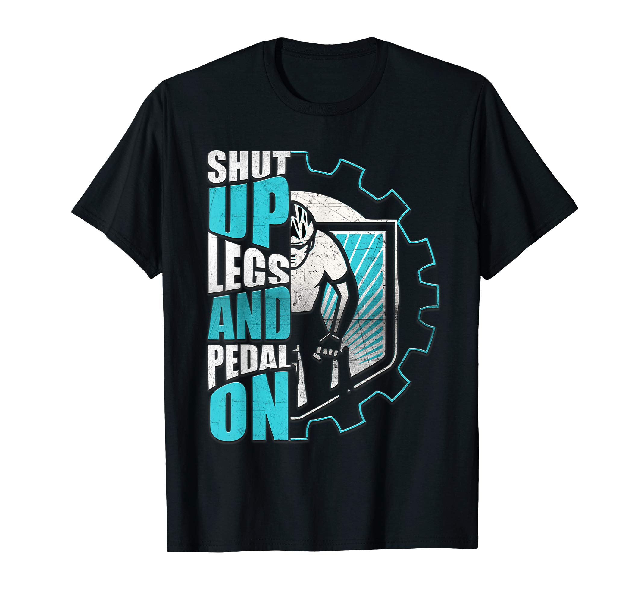 Motivational Funny Cycling KAShut Up Legs And Pedal On Funny Motivation Cycling Men Women T-Shirt