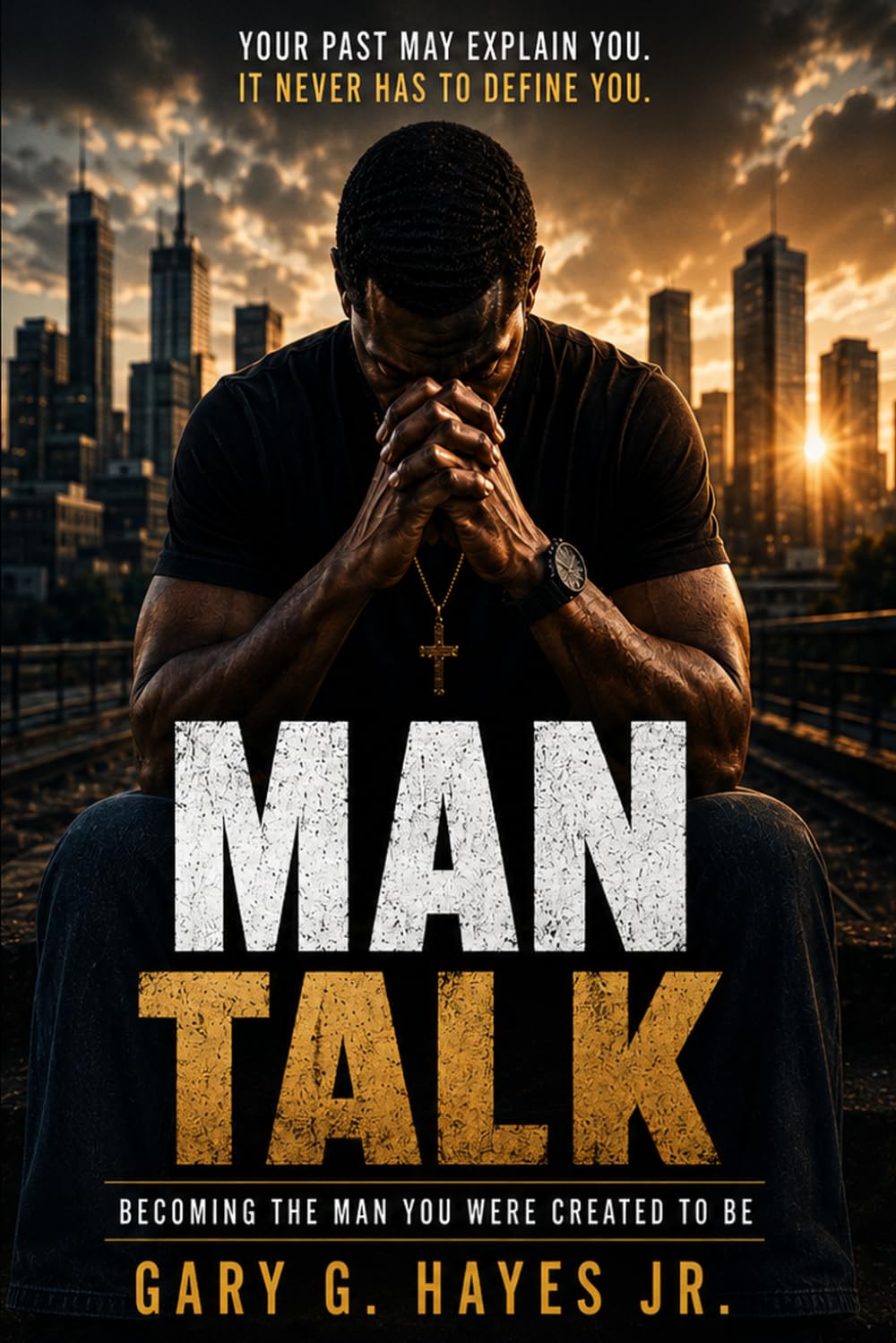 Man Talk: Becoming The Man You Were Created To Be