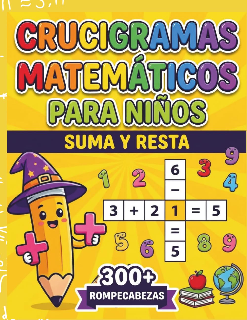 Crucigramas Matemáticos para Niños: Suma y Resta: Más de 300 acertijos numéricos y actividades de cálculo mental infantil