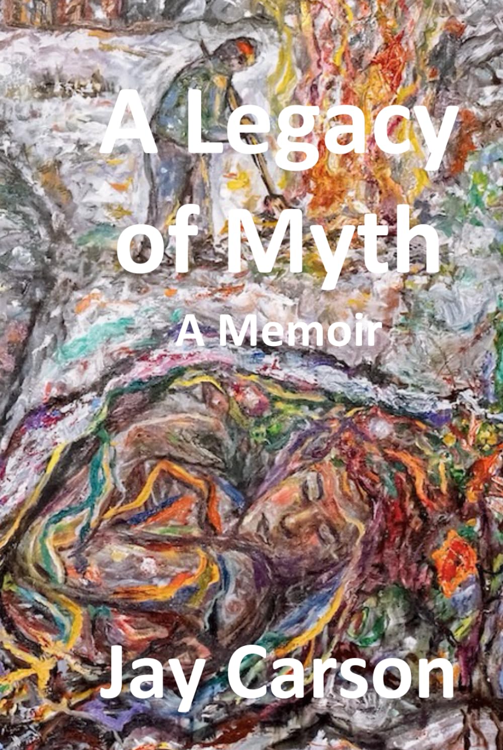 A Legacy of Myth: A Memior