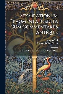 sexx orationum fragmenta inedita cum commentariis antiquis item ineditis Invenit notis illustravit Angelus Maius