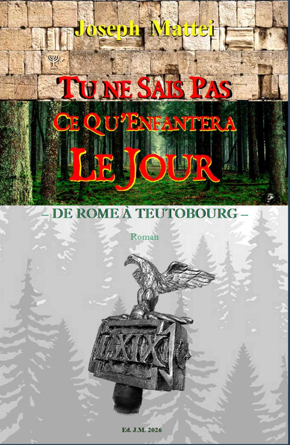 TU NE SAIS PAS CE QU'ENFANTERA LE JOUR: DE ROME A TEUTOBOURG