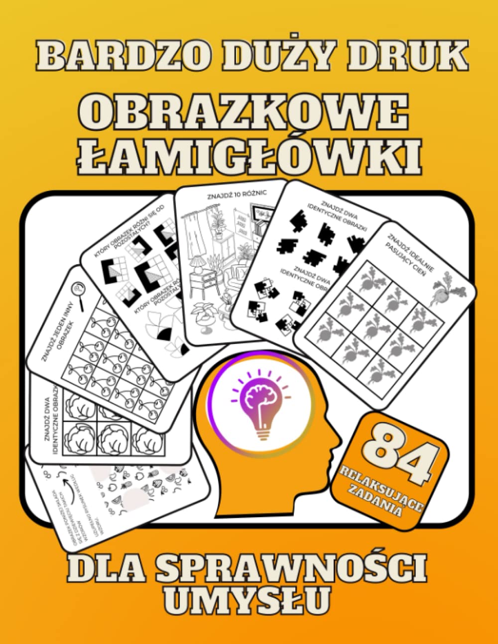 Obrazkowe łamigłówki dla sprawności umysłu: Relaksujący trening pamięci, koncentracji i spostrzegawczości dla dorosłych, seniorów, dzieci. Bardzo duży czytelny druk