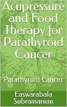 Acupressure and Food Therapy for Parathyroid Cancer: Parathyroid Cancer (Medical Books for Common People - Part 2 Book 74)