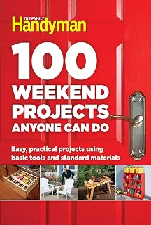 Family Handyman 100 Weekend Projects Anyone Can Do: Easy DIY Furniture & Storage with Basic Tools