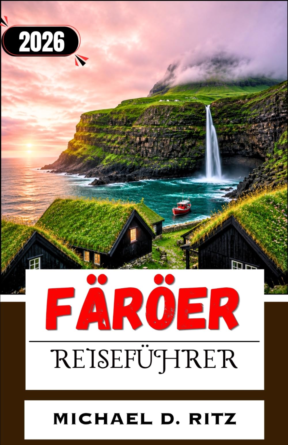 FÄRÖER-REISEFÜHRER 2026: Wo man in einem unberührten nordatlantischen Archipel wandern, essen und übernachten kann.