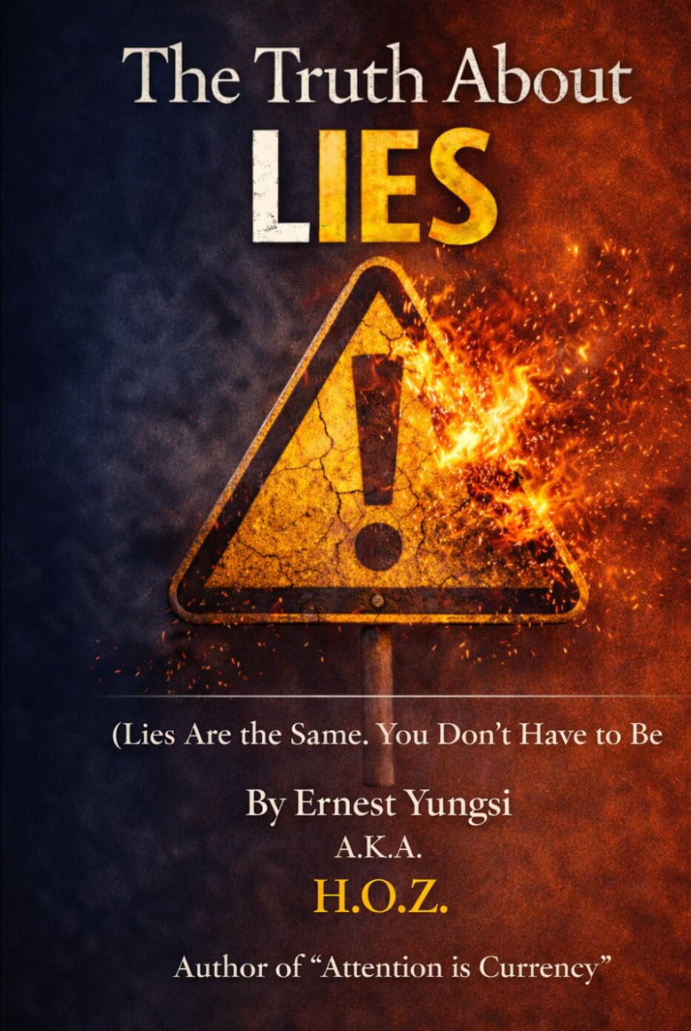The Truth About Lies: (Lies Are the Same. You Don’t Have to Be)