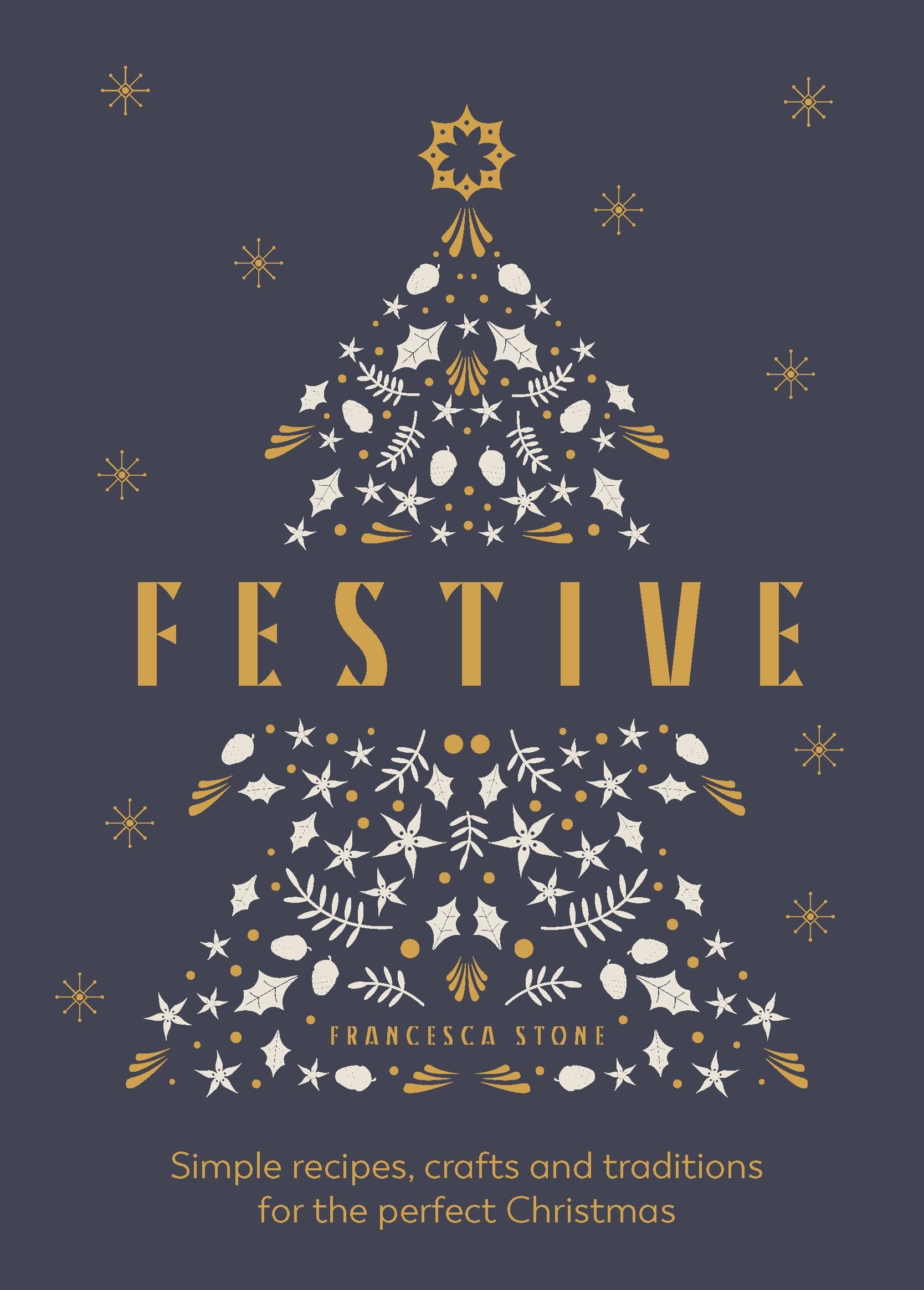 Festive: Simple recipes, crafts and traditions for the perfect Christmas
