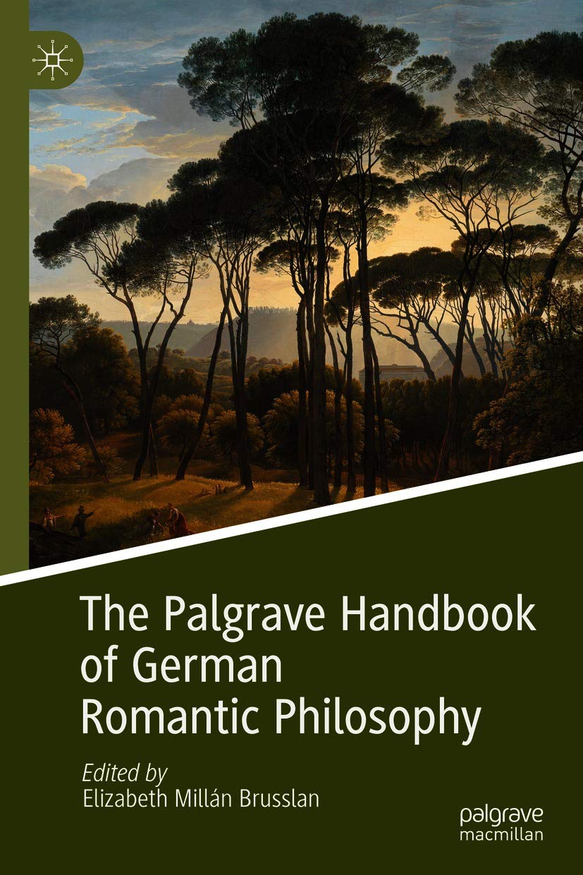 The Palgrave Handbook of German Romantic Philosophy (Palgrave Handbooks in German Idealism)