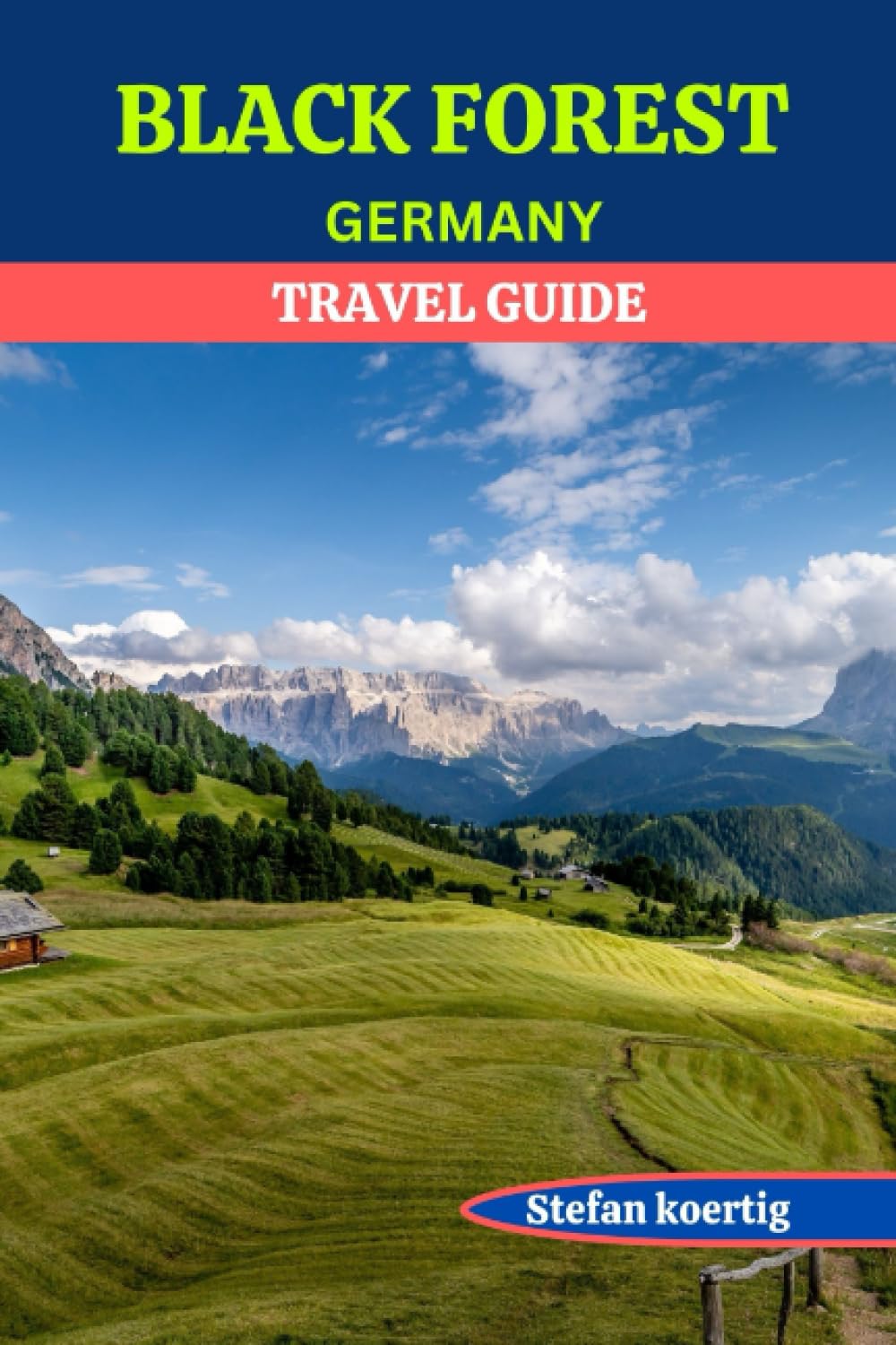 BLACK FOREST GERMANY TRAVEL GUIDE: Journey through the German Schwarzwald: A Comprehensive Travel Guide to Germany's Natural Beauty, Must see attractions, Cultural Treasures, and Local Cuisine.