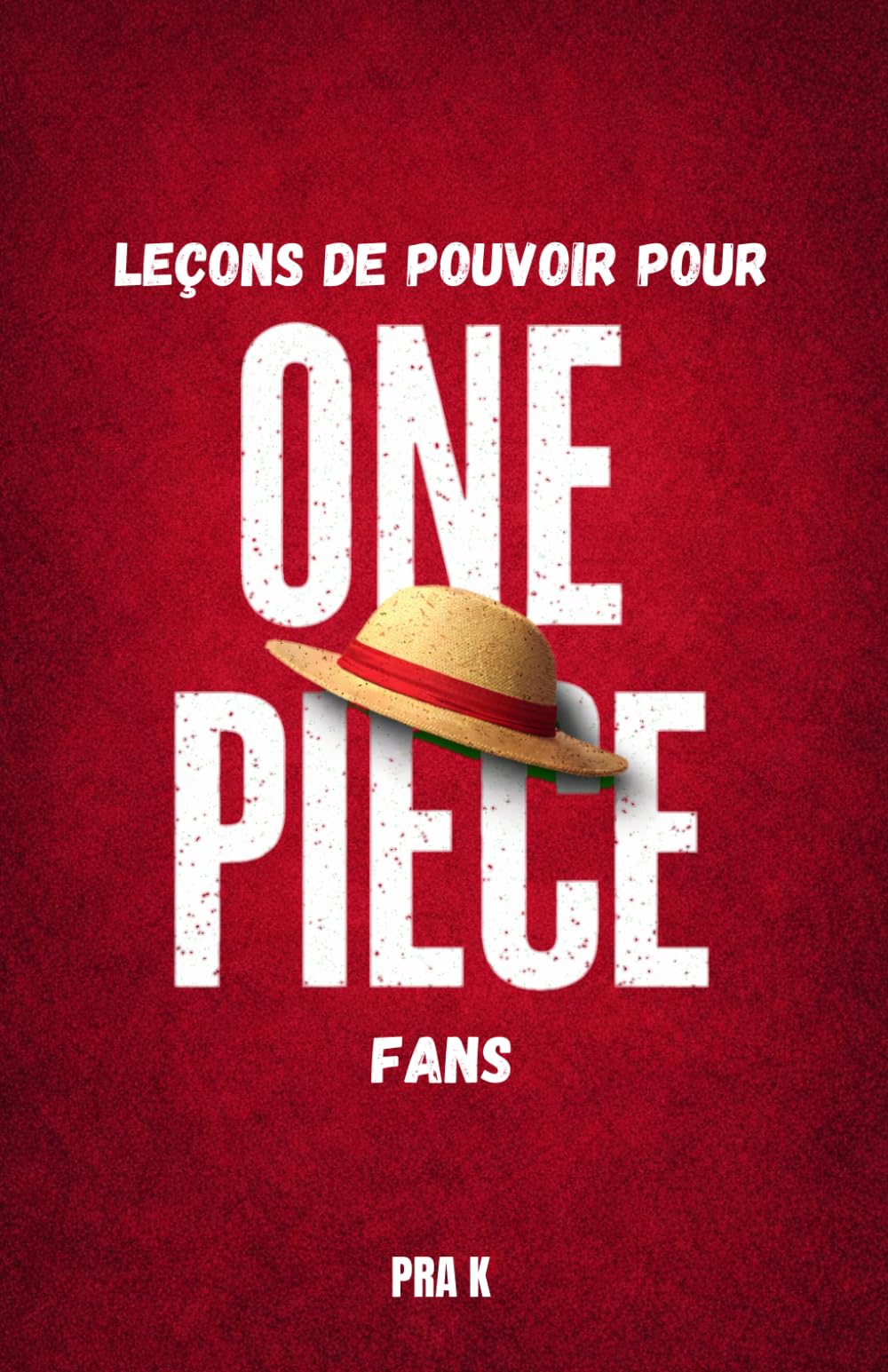Leçons sur le Pouvoir pour les Fans de One Piece: Liberté, rêves et le véritable prix du pouvoir